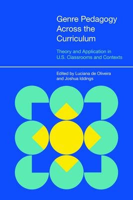 Genre Pedagogy across the Curriculum - Luciana C. de Oliveira; Joshua Iddings