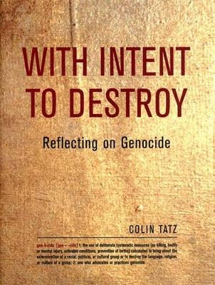 With Intent to Destroy - Colin Martin Tatz