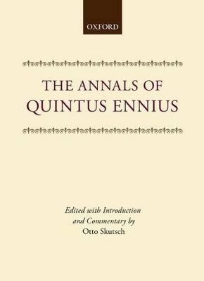The Annals of Quintus Ennius - Quintus Ennius; Otto Skutsch