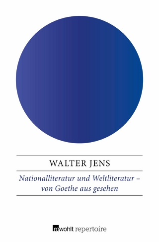 Nationalliteratur und Weltliteratur - von Goethe aus gesehen - Walter Jens