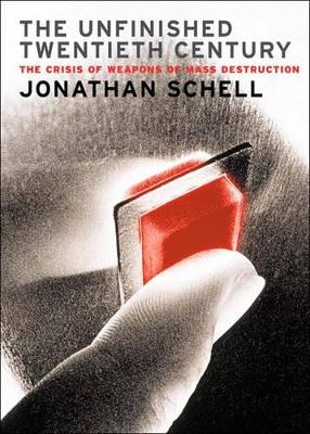 The Unfinished Twentieth Century - Jonathan Schell