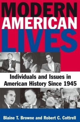 Modern American Lives: Individuals and Issues in American History Since 1945 - Blaine T Browne; Robert C. Cottrell