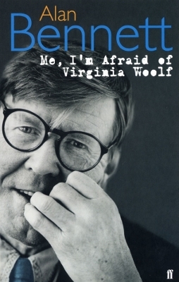 Me, I'm Afraid of Virginia Woolf - Alan Bennett