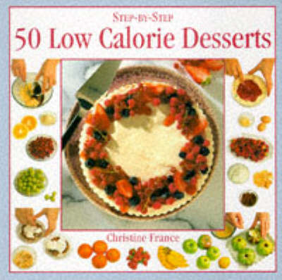 50 Low Fat Calorie Desserts - Christine France