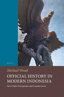 Official History in Modern Indonesia - Michael Wood
