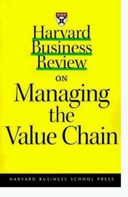 "Harvard Business Review" on Managing the Value Chain -  Harvard Business Review