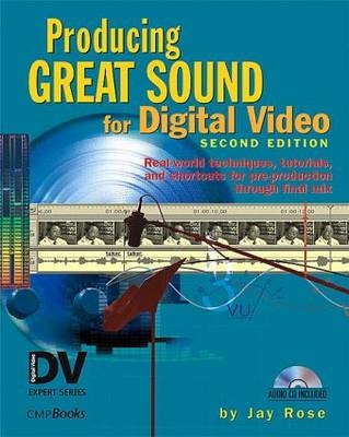 Producing Great Sound for Digital Video - Jay Rose