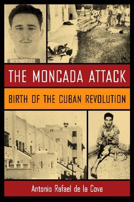 The Moncada Attack - Antonio Rafael De La Cova