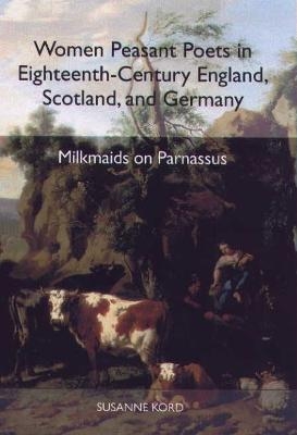 Women Peasant Poets in Eighteenth-Century England, Scotland, and Germany - Professor Susanne Kord