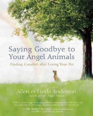 Saying Goodbye to Your Angel Animals - Allen Anderson, Linda Anderson
