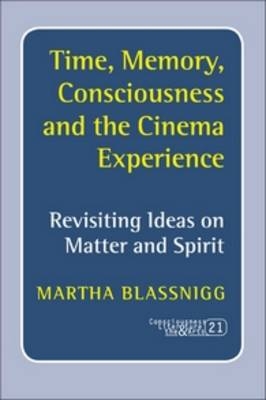 Time, Memory, Consciousness and the Cinema Experience - Martha Blassnigg