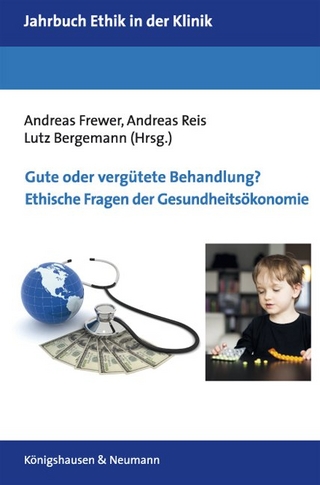Gute oder vergütete Behandlung? Ethische Fragen der Gesundheitsökonomie - Andreas Frewer; Andreas Reis; Lutz Bergemann