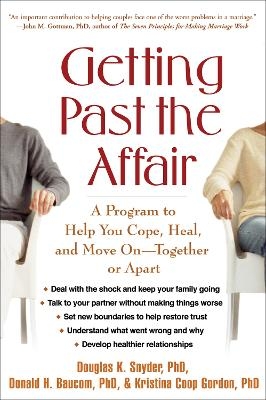Getting Past the Affair, First Edition - Douglas K. Snyder; Donald H. Baucom; Kristina Coop Gordon; John M. Gottman; W. Kim Halford