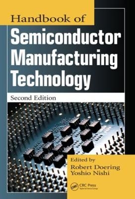 Handbook of Semiconductor Manufacturing Technology - Yoshio Nishi; Robert Doering