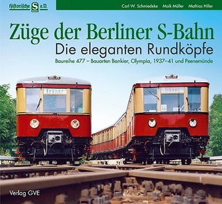 Züge der Berliner S-Bahn. Die eleganten Rundköpfe - Carl W Schmiedeke; Maik Müller; Mathias Hiller