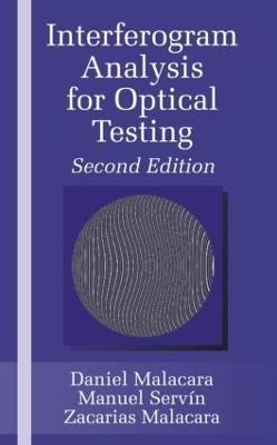 Interferogram Analysis For Optical Testing - Zacarias Malacara, Manuel Servín