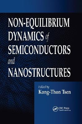Non-Equilibrium Dynamics of Semiconductors and Nanostructures - Kong-Thon Tsen