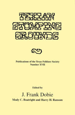 Texian Stomping Grounds - J. Frank Dobie; Mody C. Boatright; Harry H. Ransom