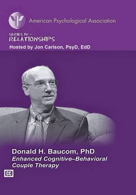 Enhanced Cognitive-Behavioral Couple Therapy - Donald H. Baucom