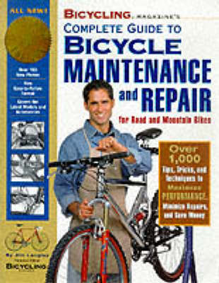 "Bicycling" Magazine's Complete Guide to Bicycle Maintenance and Repair - Jim Langley