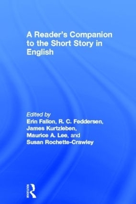 A Reader's Companion to the Short Story in English - Erin Fallon; R.C. Feddersen; James Kurtzleben; Maurice A. Lee; Susan Rochette-Crawley