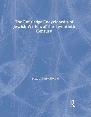 The Routledge Encyclopedia of Jewish Writers of the Twentieth Century - Sorrel Kerbel