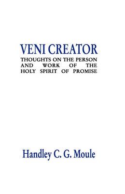 Veni Creator - Handley C. G. Moule