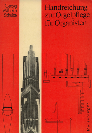 Handreichung zur Orgelpflege für Organisten - Georg W Schulze