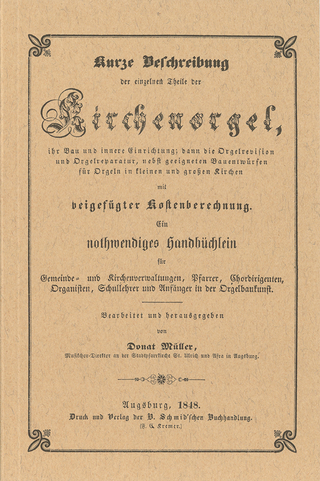 Kurze Beschreibung der einzelnen Theile der Kirchenorgel - Donat Müller; Alfred Reichling