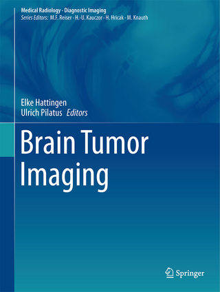 Brain Tumor Imaging - Elke Hattingen; Ulrich Pilatus