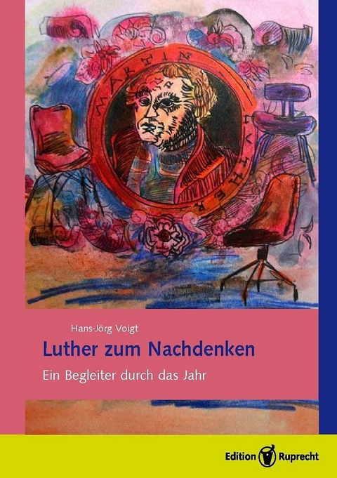 Luther zum Nachdenken. Ein Begleiter durch das Jahr -  Hans-Jörg Voigt