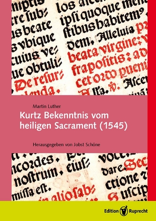 Kurtz Bekenntnis vom heiligen Sacrament (1545) - Martin Luther; Jobst Schöne