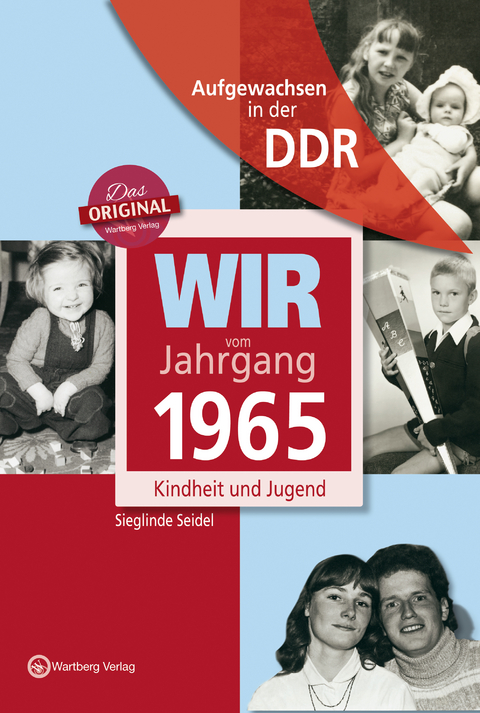 Aufgewachsen in der DDR - Wir vom Jahrgang 1965 - Kindheit und Jugend - Sieglinde Seidel