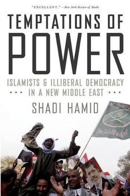 Temptations of Power - Shadi Hamid