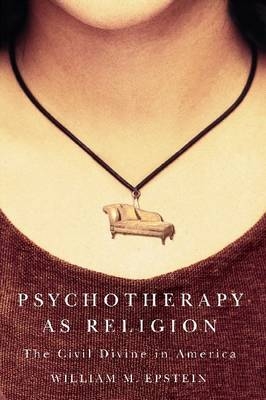 Psychotherapy As Religion -  Epstein William M. Epstein