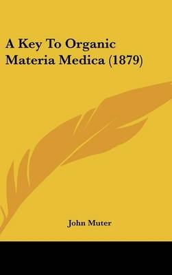 A Key to Organic Materia Medica (1879) - John Muter