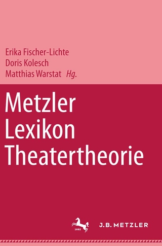 Metzler Lexikon Theatertheorie - Erika Fischer-Lichte; Doris Kolesch; Matthias Warstat