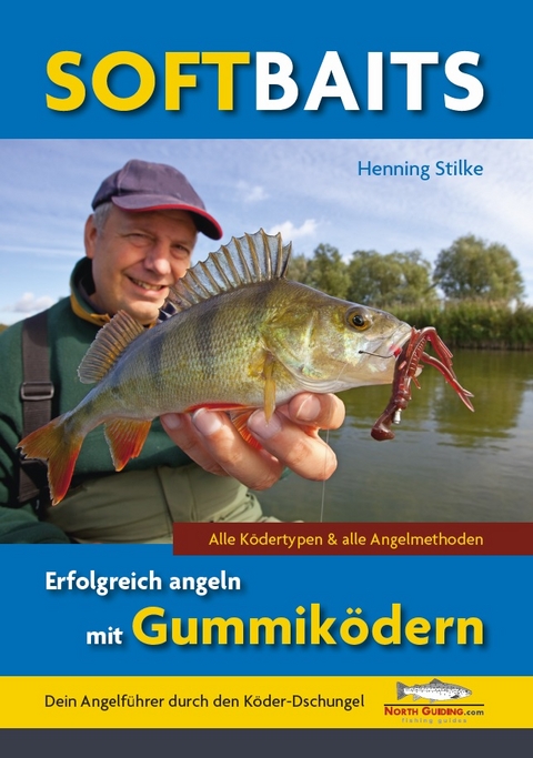 Softbaits - Erfolgreich angeln mit Gummiködern - Henning Stilke