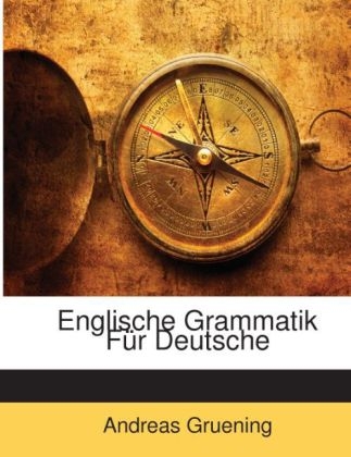 Englische Grammatik Für Deutsche - Andreas Gruening