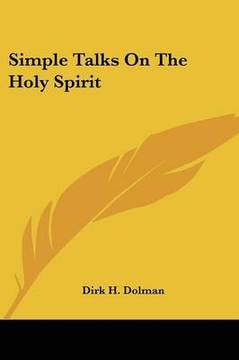 Simple Talks On The Holy Spirit - Dirk H Dolman