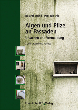 Algen und Pilze an Fassaden - Roland Büchli; Paul Raschle