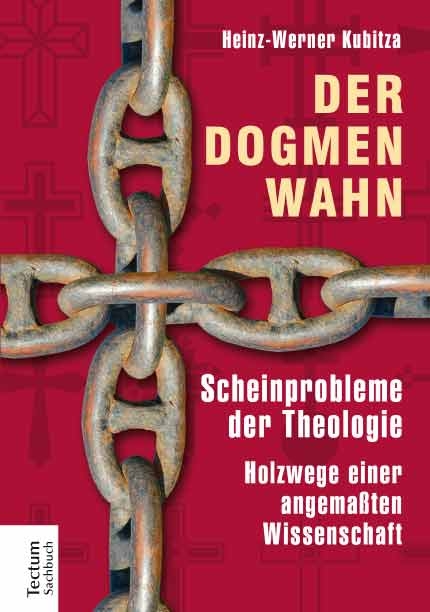 Der Dogmenwahn - Heinz-Werner Kubitza