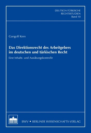 Das Direktionsrecht des Arbeitgebers im deutschen und türkischen Recht - Gangolf Kern