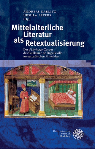 Mittelalterliche Literatur als Retextualisierung - Andreas Kablitz; Ursula Peters