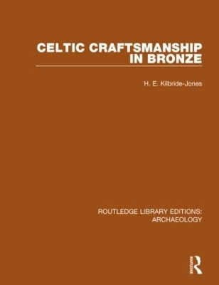 Celtic Craftsmanship in Bronze - H.E. Kilbride-Jones