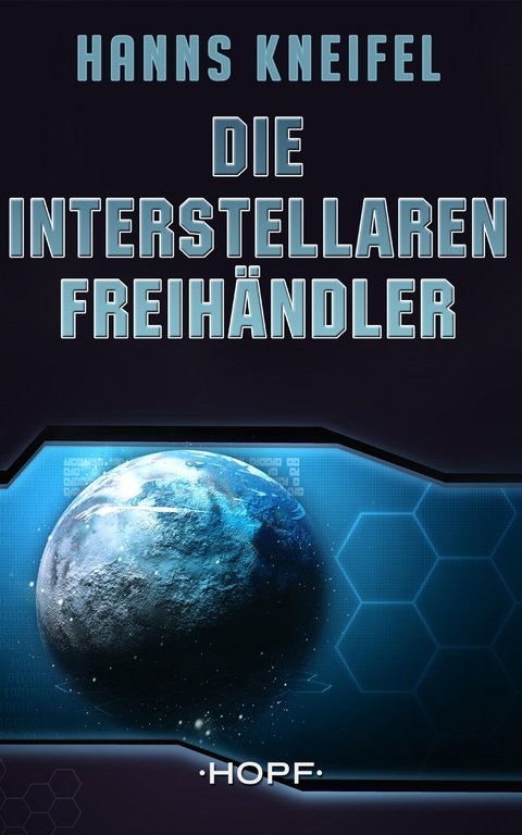 Die Interstellaren Freihändler - Hanns Kneifel