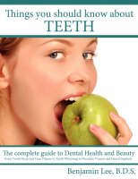 Things You Should Know About Teeth - Benjamin Lee