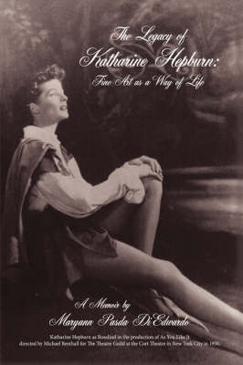 The Legacy of Katharine Hepburn - Mary Ann Pasda DiEdwardo