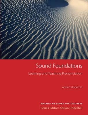 Sound Foundations: Learning and Teaching Pronunciation (Macmillan Books for Teachers) - ADRIAN UNDERHILL