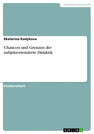 Chancen und Grenzen der subjektorientierte Didaktik - Ekaterina Kadykova